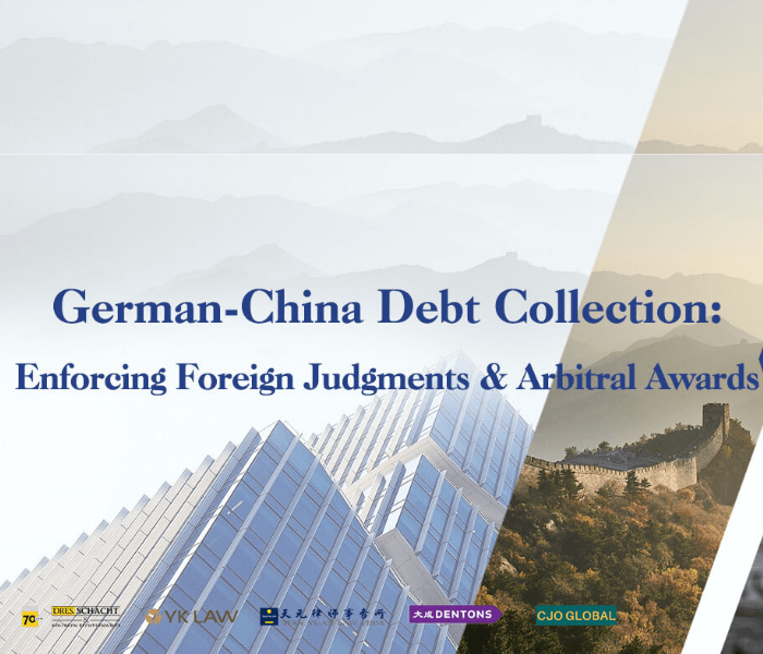 [WEBINAR] Germany-China Debt Collection: Enforcing Foreign Judgments & Arbitral Awards